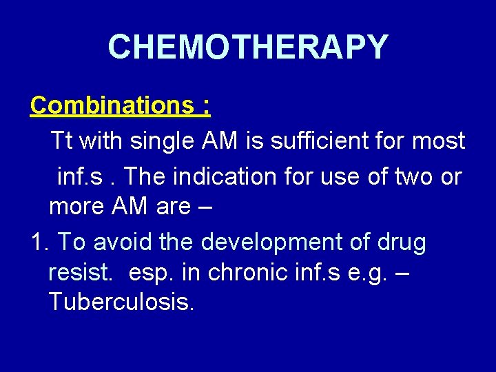 CHEMOTHERAPY Combinations : Tt with single AM is sufficient for most inf. s. The