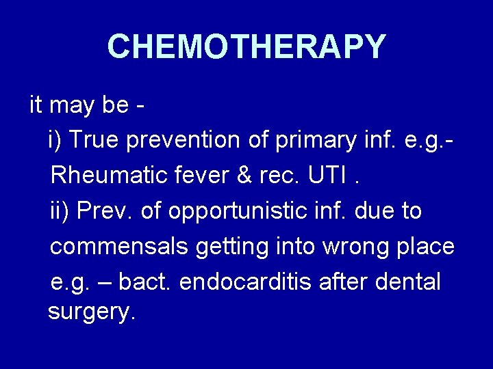 CHEMOTHERAPY it may be i) True prevention of primary inf. e. g. Rheumatic fever