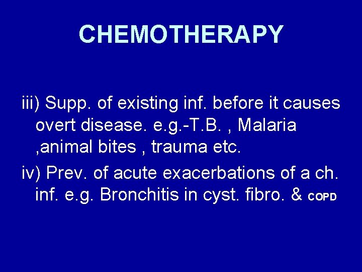 CHEMOTHERAPY iii) Supp. of existing inf. before it causes overt disease. e. g. -T.