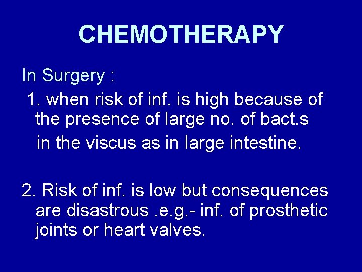 CHEMOTHERAPY In Surgery : 1. when risk of inf. is high because of the