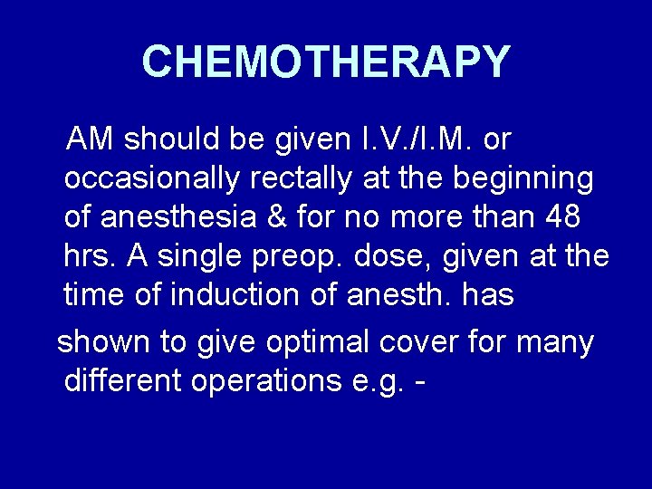 CHEMOTHERAPY AM should be given I. V. /I. M. or occasionally rectally at the