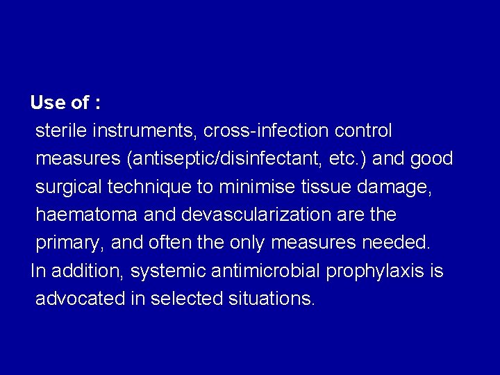 Use of : sterile instruments, cross-infection control measures (antiseptic/disinfectant, etc. ) and good surgical