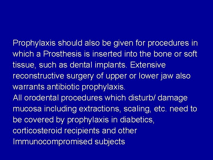 Prophylaxis should also be given for procedures in which a Prosthesis is inserted into