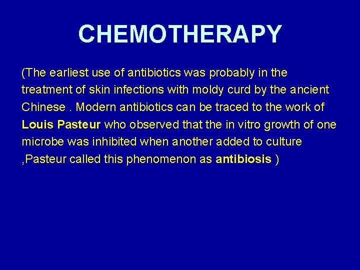 CHEMOTHERAPY (The earliest use of antibiotics was probably in the treatment of skin infections