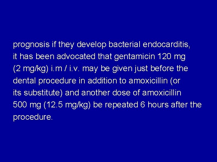 prognosis if they develop bacterial endocarditis, it has been advocated that gentamicin 120 mg