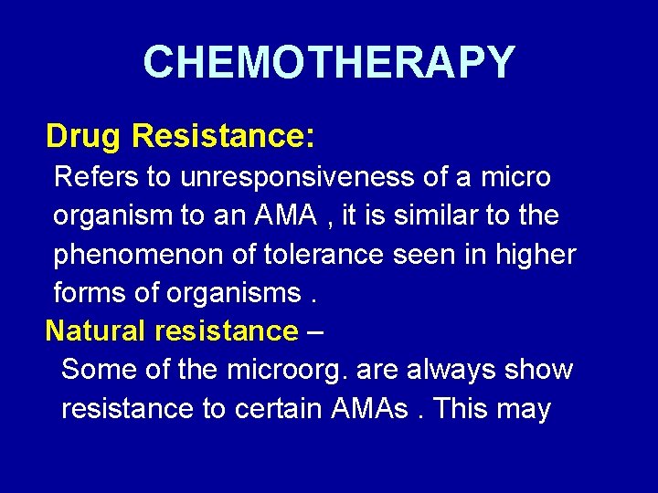 CHEMOTHERAPY Drug Resistance: Refers to unresponsiveness of a micro organism to an AMA ,