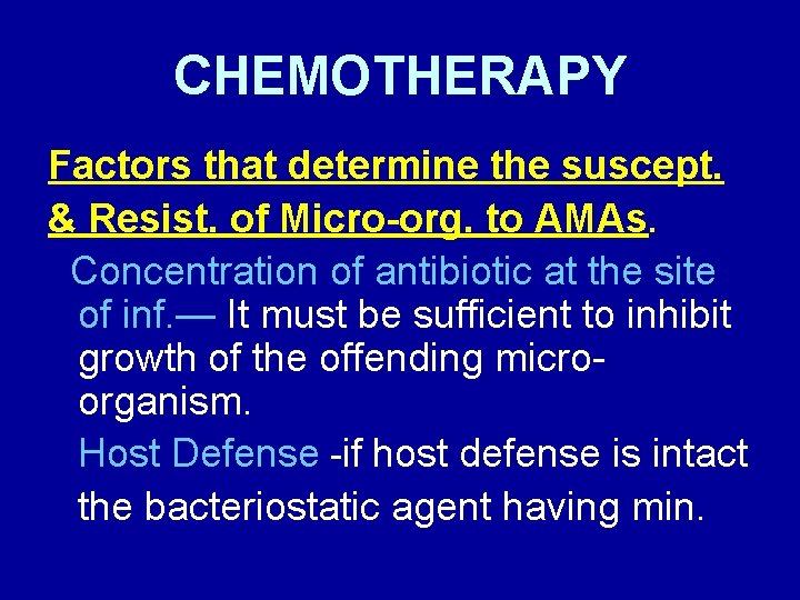 CHEMOTHERAPY Factors that determine the suscept. & Resist. of Micro-org. to AMAs. Concentration of