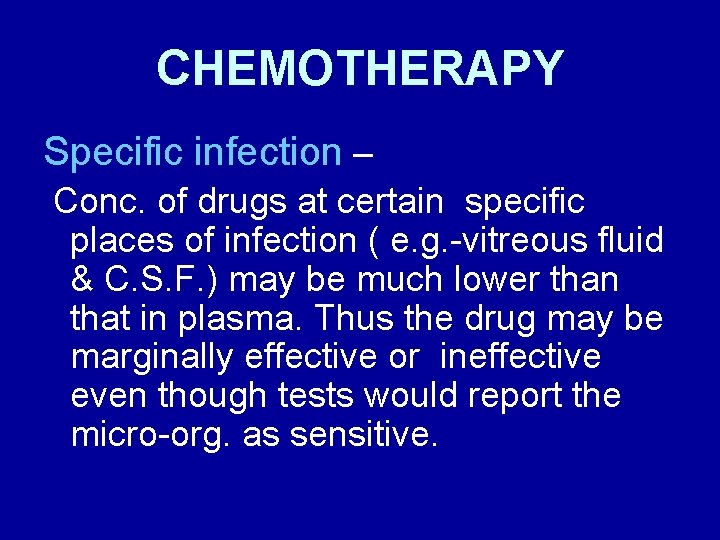 CHEMOTHERAPY Specific infection – Conc. of drugs at certain specific places of infection (
