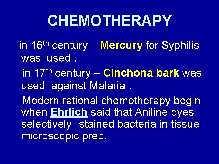 CHEMOTHERAPY in 16 th century – Mercury for Syphilis was used. in 17 th
