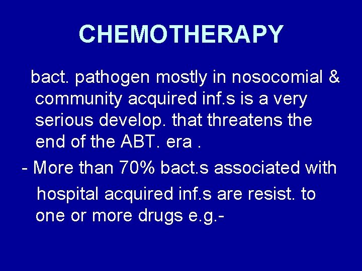 CHEMOTHERAPY bact. pathogen mostly in nosocomial & community acquired inf. s is a very