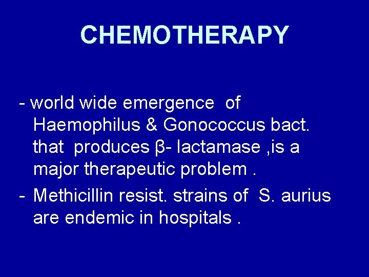 CHEMOTHERAPY - world wide emergence of Haemophilus & Gonococcus bact. that produces β- lactamase