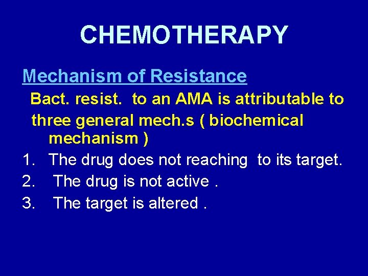 CHEMOTHERAPY Mechanism of Resistance Bact. resist. to an AMA is attributable to three general