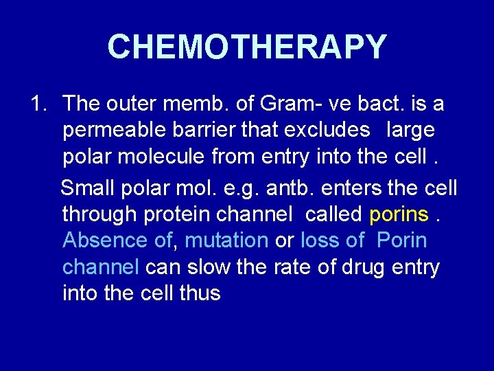 CHEMOTHERAPY 1. The outer memb. of Gram- ve bact. is a permeable barrier that