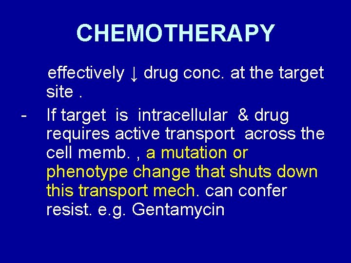 CHEMOTHERAPY - effectively ↓ drug conc. at the target site. If target is intracellular