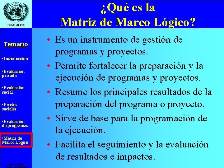 CEPAL/ILPES Temario • Introducción • Evaluación privada • Evaluación social • Precios sociales •