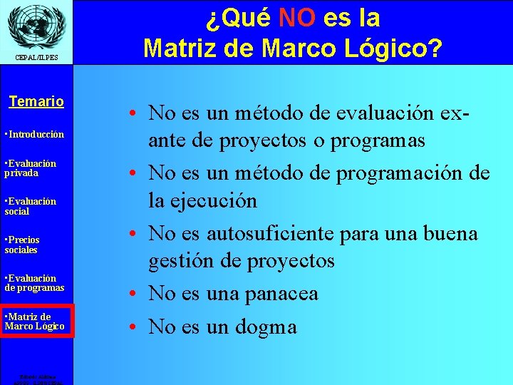 CEPAL/ILPES Temario • Introducción • Evaluación privada • Evaluación social • Precios sociales •