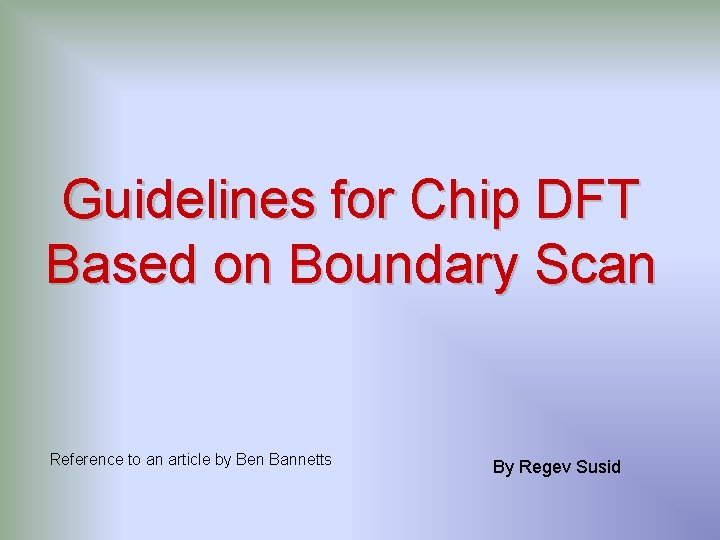 Guidelines for Chip DFT Based on Boundary Scan Reference to an article by Ben