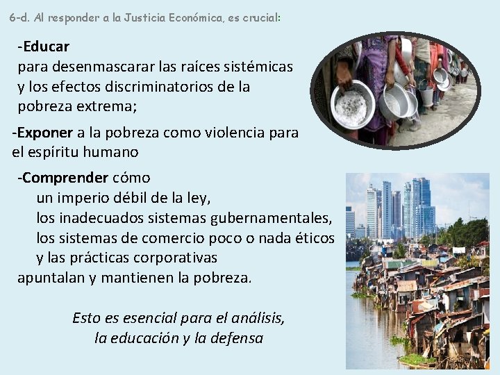 6 -d. Al responder a la Justicia Económica, es crucial: -Educar para desenmascarar las