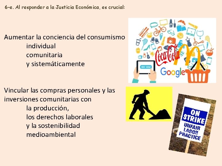 6 -e. Al responder a la Justicia Económica, es crucial: Aumentar la conciencia del