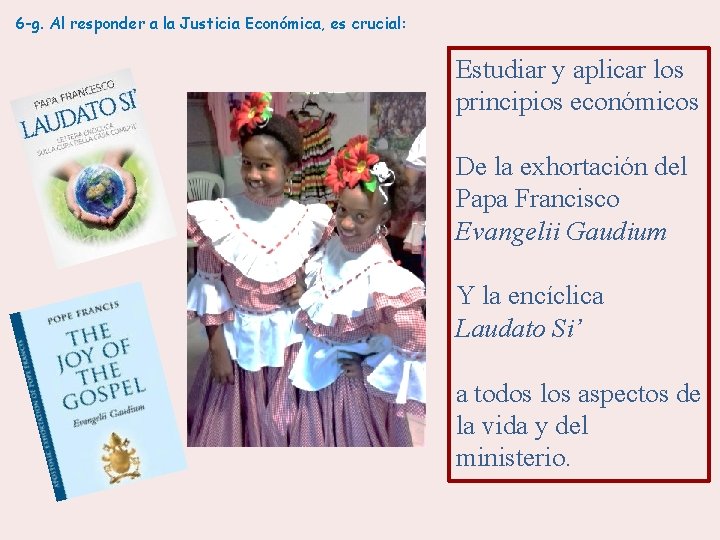 6 -g. Al responder a la Justicia Económica, es crucial: Estudiar y aplicar los