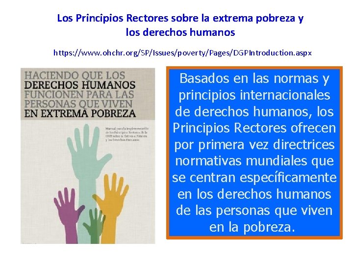 Los Principios Rectores sobre la extrema pobreza y los derechos humanos https: //www. ohchr.