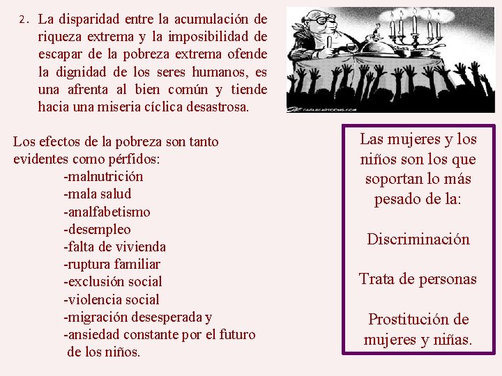 2. La disparidad entre la acumulación de riqueza extrema y la imposibilidad de escapar