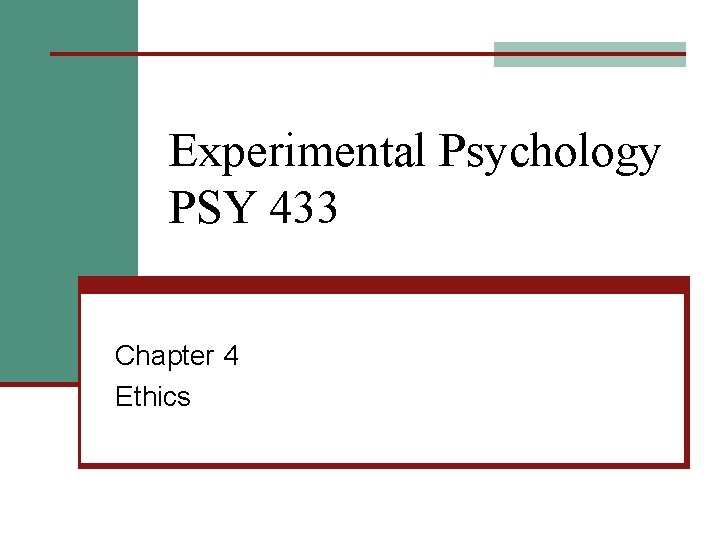 Experimental Psychology PSY 433 Chapter 4 Ethics 