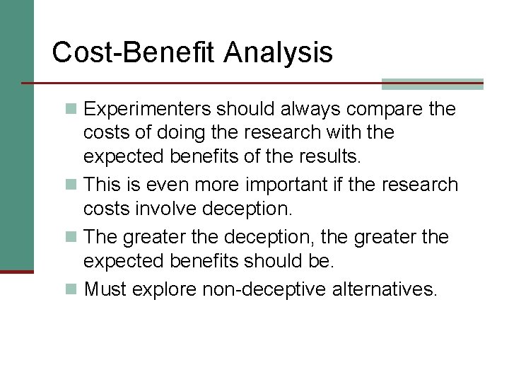 Cost-Benefit Analysis n Experimenters should always compare the costs of doing the research with