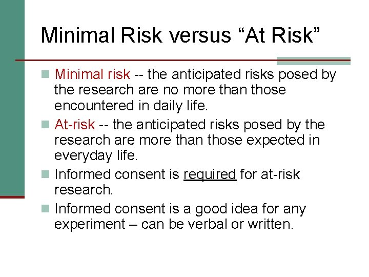 Minimal Risk versus “At Risk” n Minimal risk -- the anticipated risks posed by