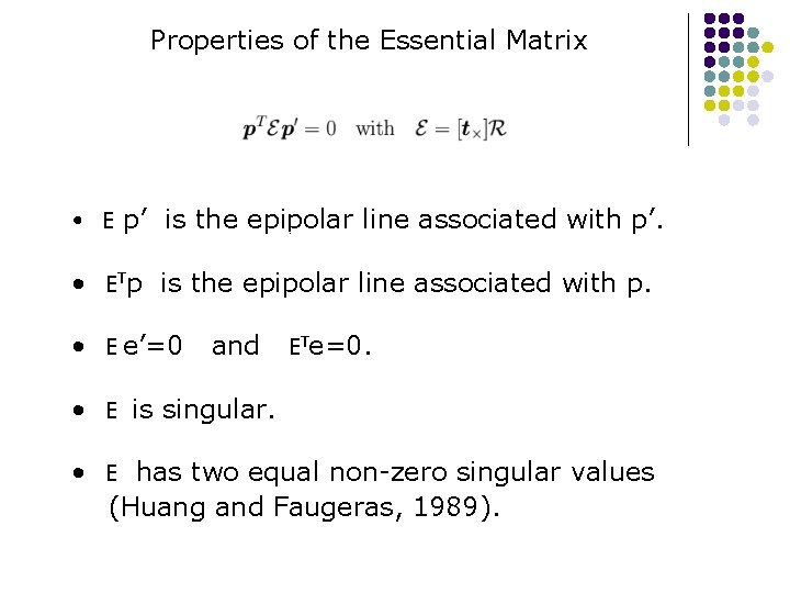 Properties of the Essential Matrix T • E p’ is the epipolar line associated Properties of the Essential Matrix T • E p’ is the epipolar line associated