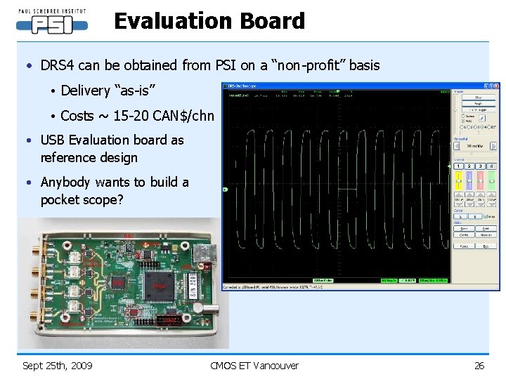 Evaluation Board • DRS 4 can be obtained from PSI on a “non-profit” basis