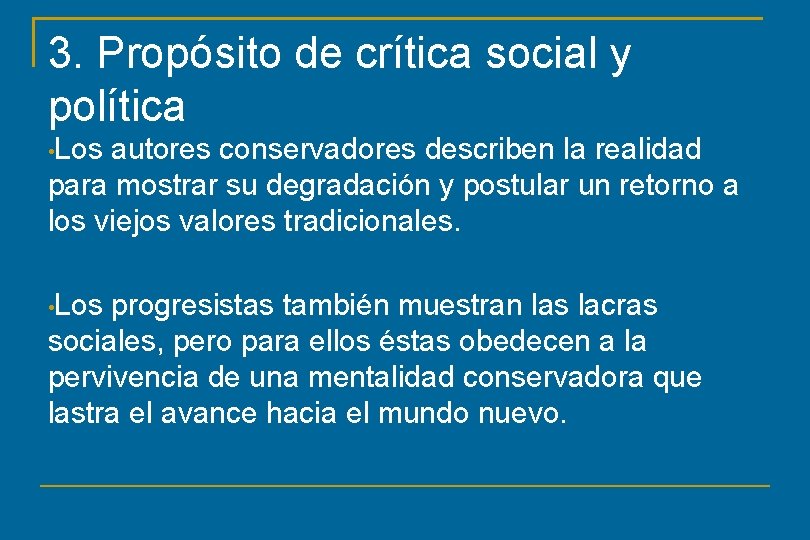 3. Propósito de crítica social y política • Los autores conservadores describen la realidad