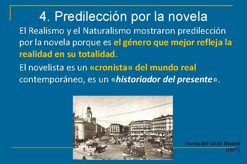 4. Predilección por la novela El Realismo y el Naturalismo mostraron predilección por la