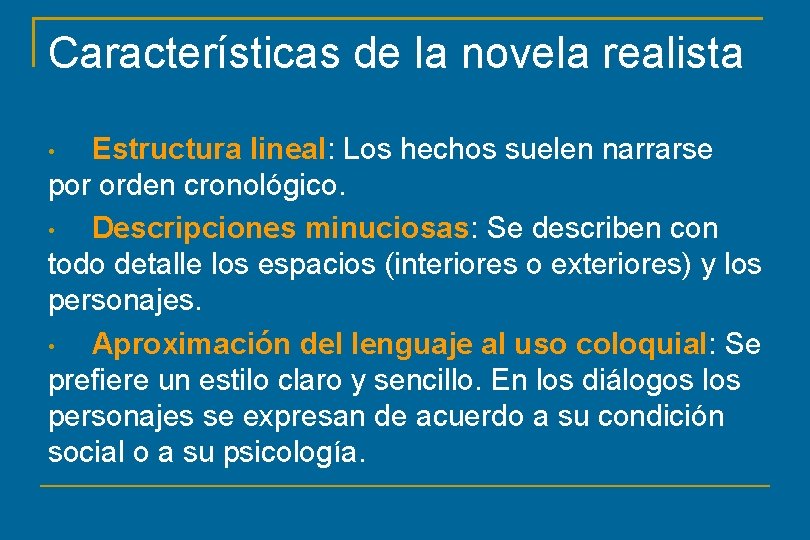 Características de la novela realista Estructura lineal: Los hechos suelen narrarse por orden cronológico.