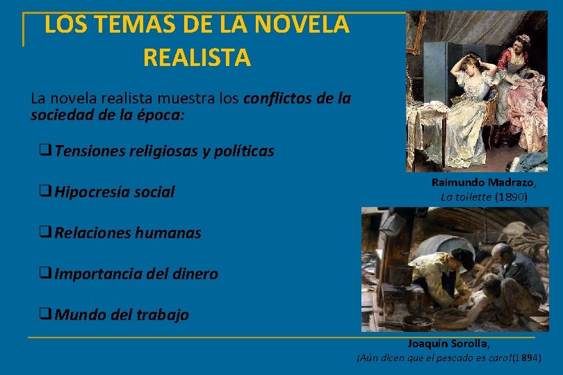 LOS TEMAS DE LA NOVELA REALISTA La novela realista muestra los conflictos de la