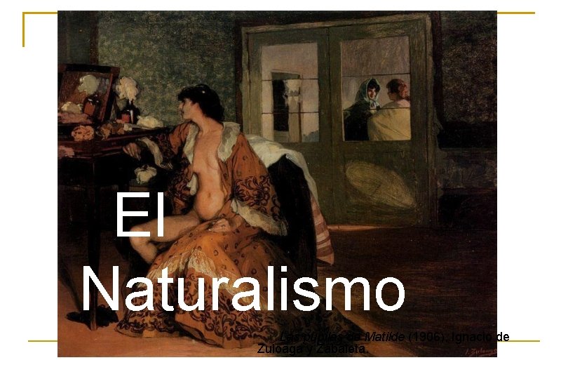  El Naturalismo Las pupilas de Matilde (1906), Ignacio de Zuloaga y Zabaleta. 