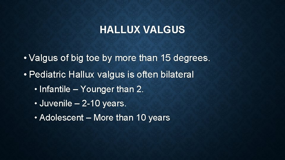 HALLUX VALGUS • Valgus of big toe by more than 15 degrees. • Pediatric