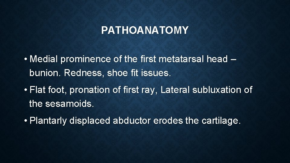 PATHOANATOMY • Medial prominence of the first metatarsal head – bunion. Redness, shoe fit