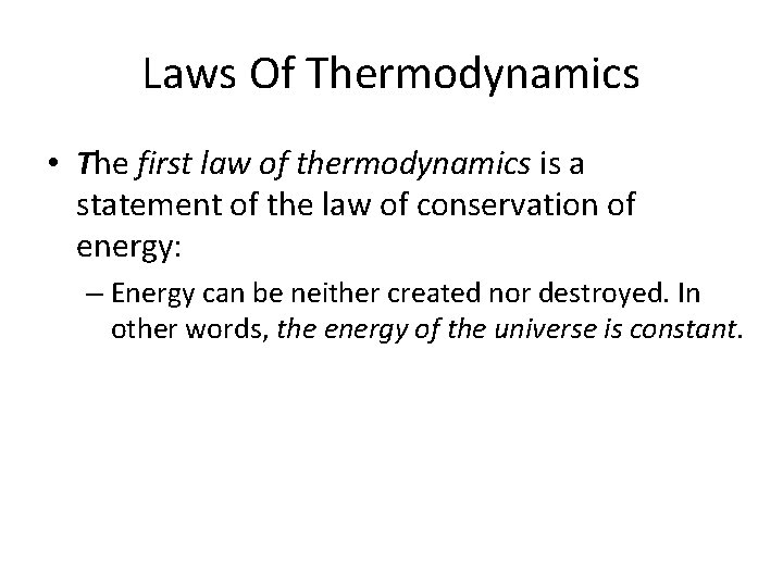 Laws Of Thermodynamics • The first law of thermodynamics is a statement of the