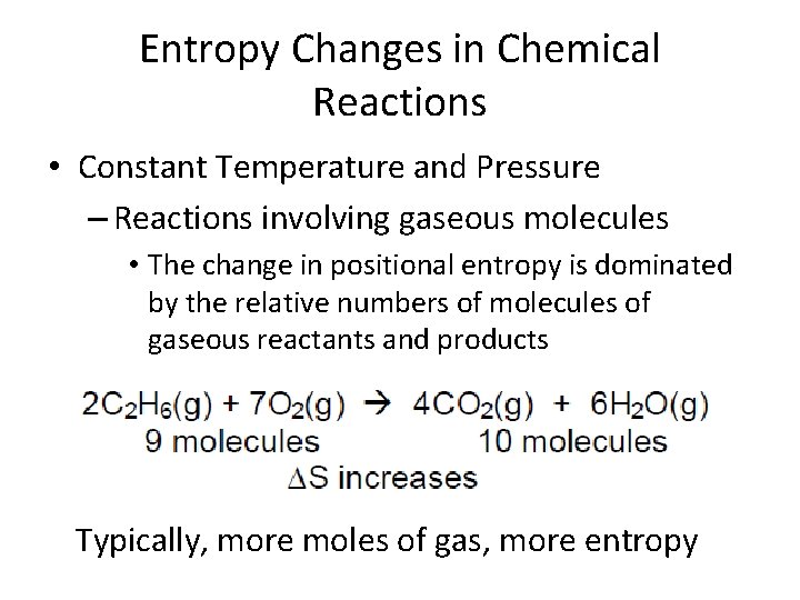 Entropy Changes in Chemical Reactions • Constant Temperature and Pressure – Reactions involving gaseous