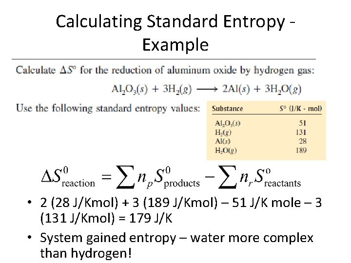 Calculating Standard Entropy Example • 2 (28 J/Kmol) + 3 (189 J/Kmol) – 51