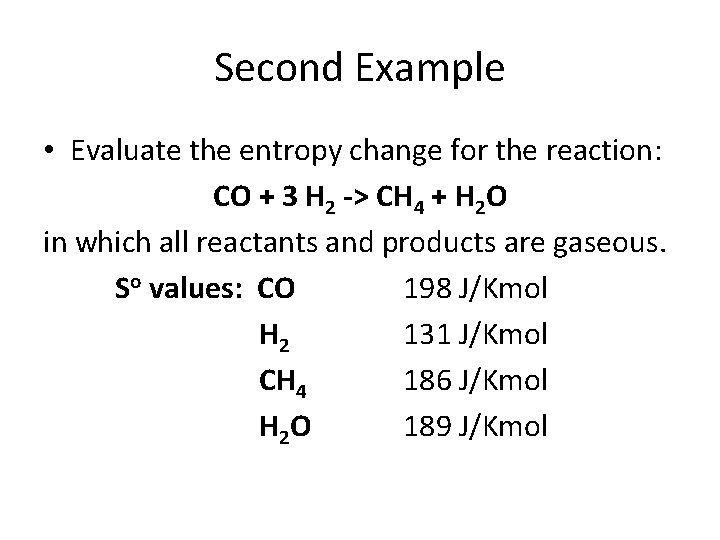 Second Example • Evaluate the entropy change for the reaction: CO + 3 H