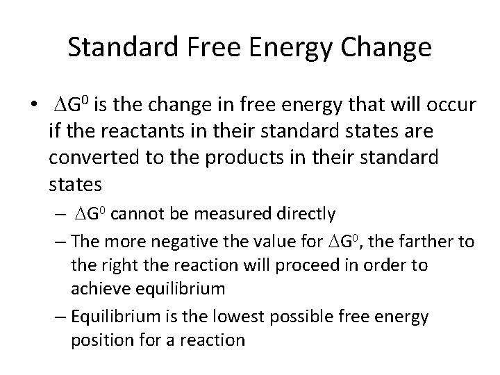 Standard Free Energy Change • G 0 is the change in free energy that