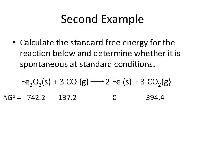 Second Example • Calculate the standard free energy for the reaction below and determine