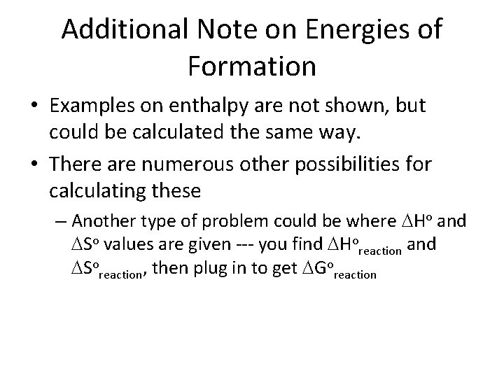 Additional Note on Energies of Formation • Examples on enthalpy are not shown, but