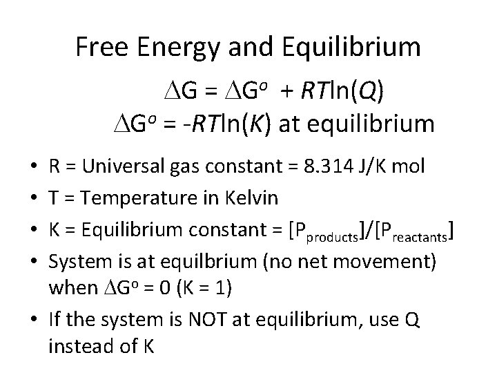 Free Energy and Equilibrium G = Go + RTln(Q) Go = -RTln(K) at equilibrium