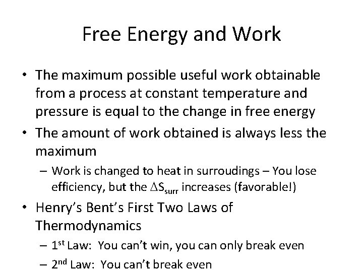 Free Energy and Work • The maximum possible useful work obtainable from a process