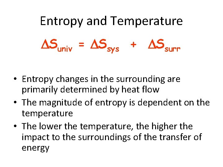 Entropy and Temperature Suniv = Ssys + Ssurr • Entropy changes in the surrounding