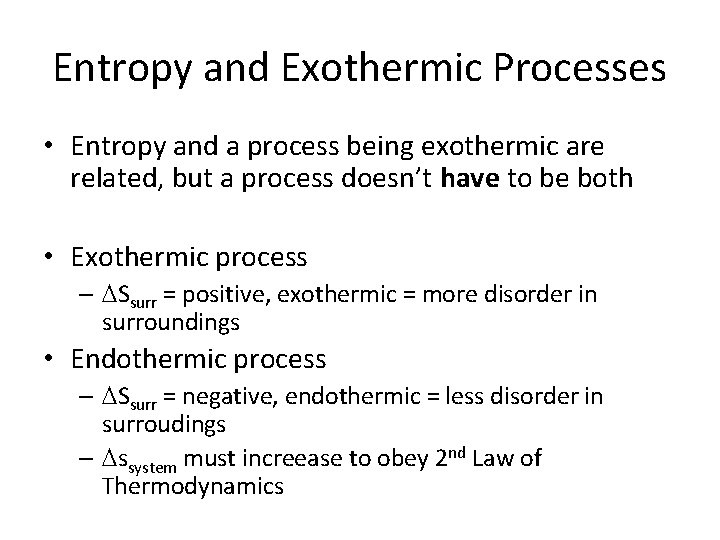 Entropy and Exothermic Processes • Entropy and a process being exothermic are related, but