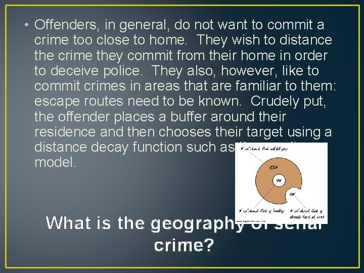  • Offenders, in general, do not want to commit a crime too close